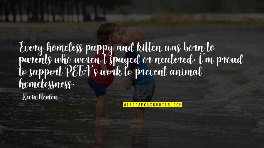 Kaior Sweat Quotes By Kevin Nealon: Every homeless puppy and kitten was born to