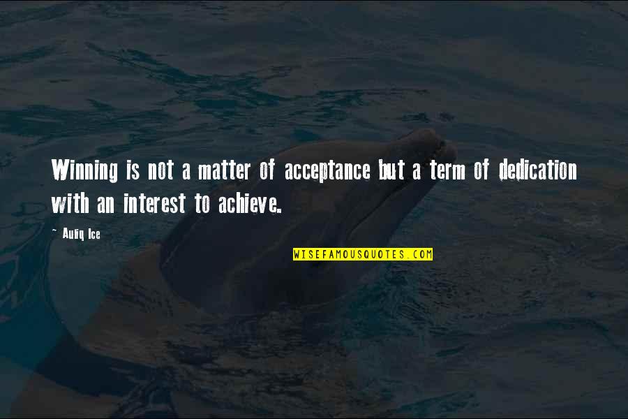 Kairit Rosenberg Quotes By Auliq Ice: Winning is not a matter of acceptance but Kairit Rosenberg Quotes By Auliq Ice: Winning is not a matter of acceptance but
