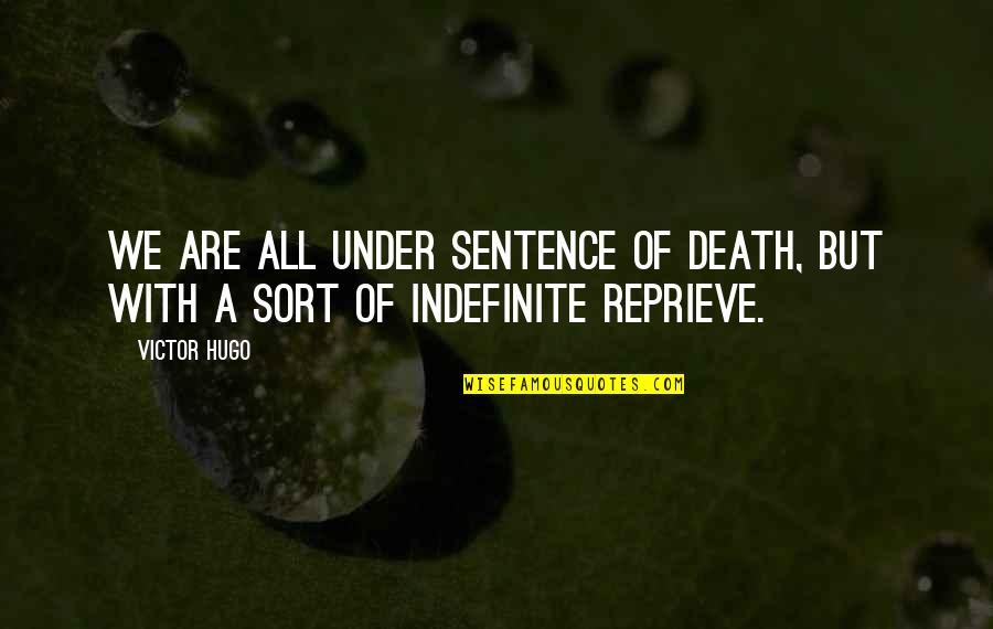 Kairos Bible Quotes By Victor Hugo: We are all under sentence of death, but