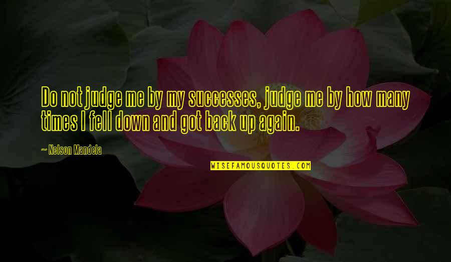 Kaisa Yeh Pyar Hai Quotes By Nelson Mandela: Do not judge me by my successes, judge