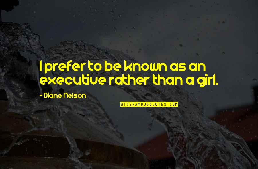 Kaisan Anime Quotes By Diane Nelson: I prefer to be known as an executive