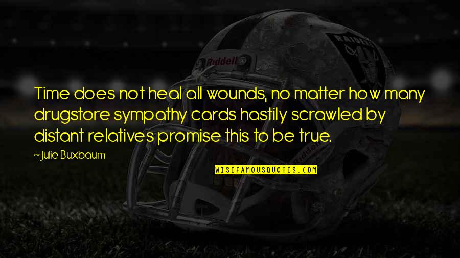 Kaiser Health News Quotes By Julie Buxbaum: Time does not heal all wounds, no matter Kaiser Health News Quotes By Julie Buxbaum: Time does not heal all wounds, no matter
