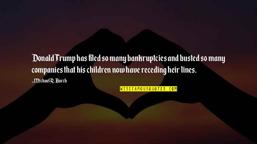 Kaisey Hova Quotes By Michael R. Burch: Donald Trump has filed so many bankruptcies and Kaisey Hova Quotes By Michael R. Burch: Donald Trump has filed so many bankruptcies and