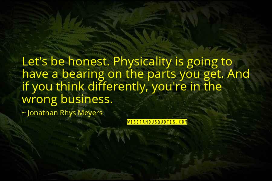 Kaisipan English Quotes By Jonathan Rhys Meyers: Let's be honest. Physicality is going to have