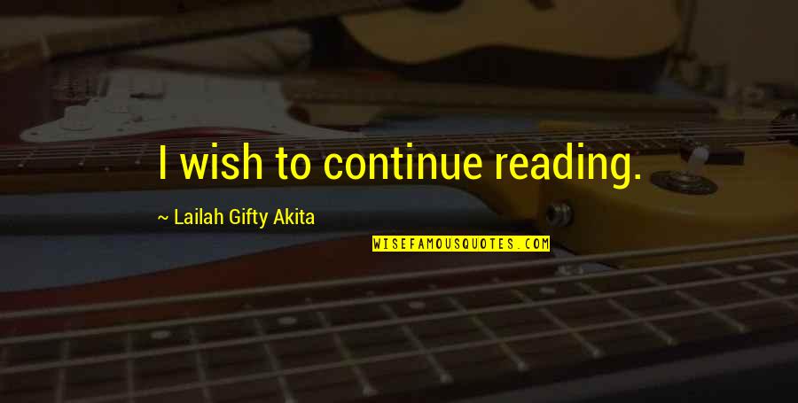 Kaislandy Quotes By Lailah Gifty Akita: I wish to continue reading.