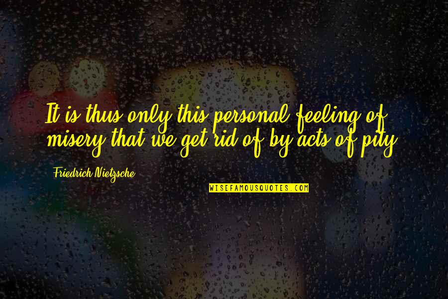 Kaisurf Quotes By Friedrich Nietzsche: It is thus only this personal feeling of