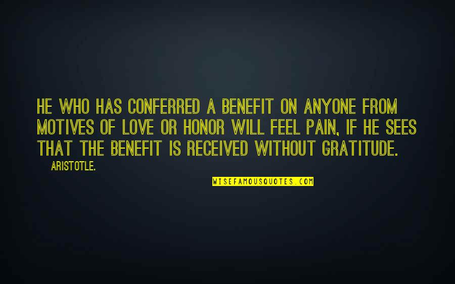 Kaitai Quotes By Aristotle.: He who has conferred a benefit on anyone