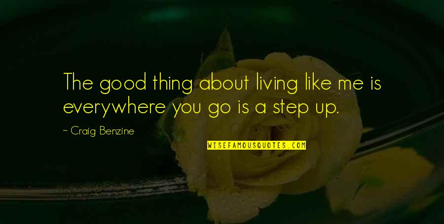 Kaiti Brosh Quotes By Craig Benzine: The good thing about living like me is