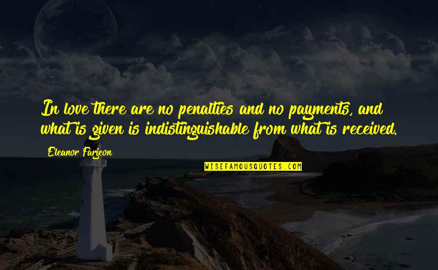 Kaitlyning Quotes By Eleanor Farjeon: In love there are no penalties and no Kaitlyning Quotes By Eleanor Farjeon: In love there are no penalties and no