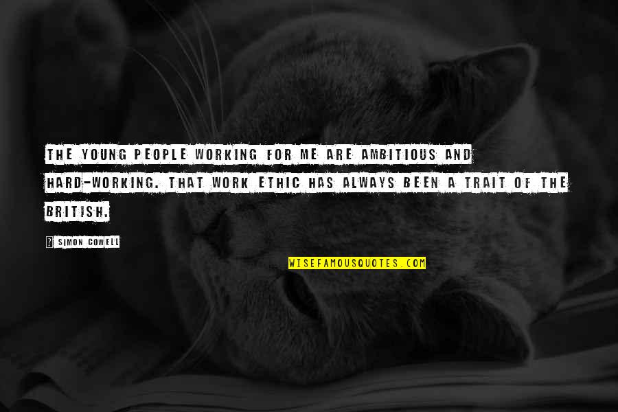 Kaitlyning Quotes By Simon Cowell: The young people working for me are ambitious Kaitlyning Quotes By Simon Cowell: The young people working for me are ambitious