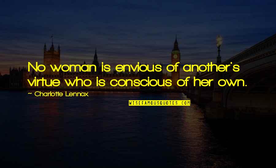 Kaitlyns Cottage Quotes By Charlotte Lennox: No woman is envious of another's virtue who Kaitlyns Cottage Quotes By Charlotte Lennox: No woman is envious of another's virtue who