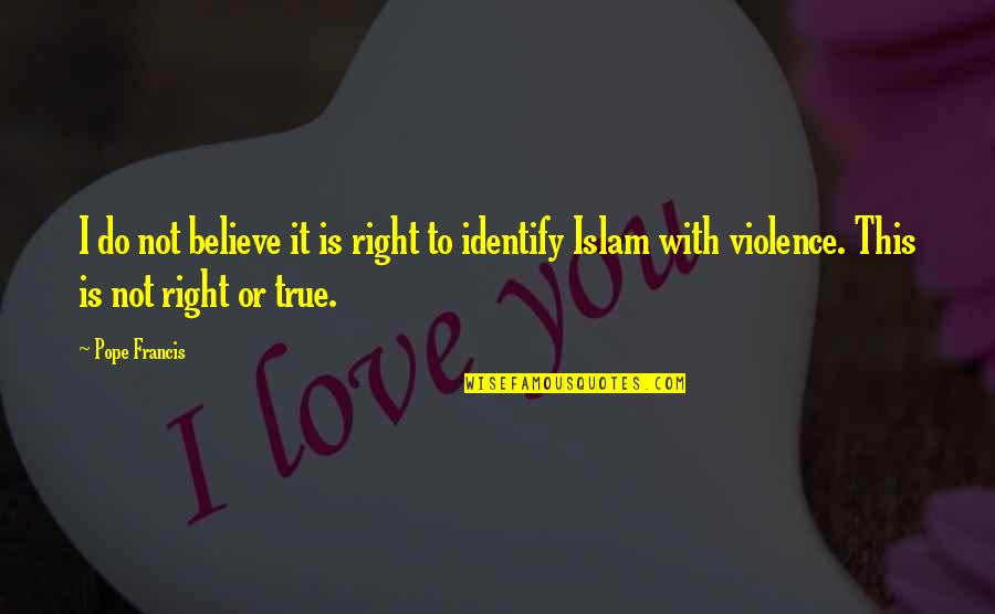 Kaitlyns Nails Quotes By Pope Francis: I do not believe it is right to