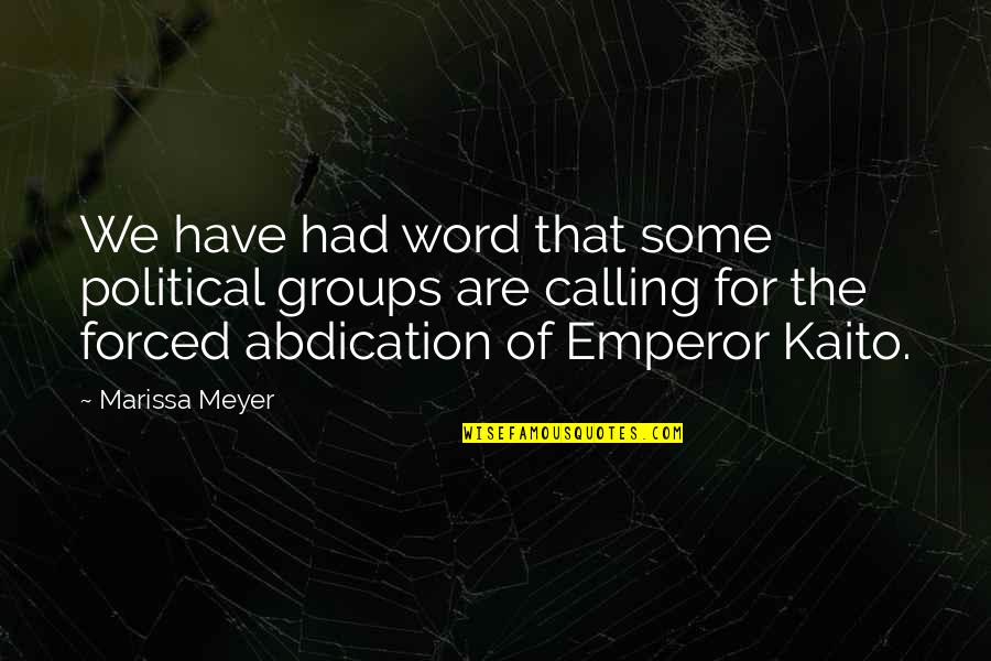 Kaito Quotes By Marissa Meyer: We have had word that some political groups