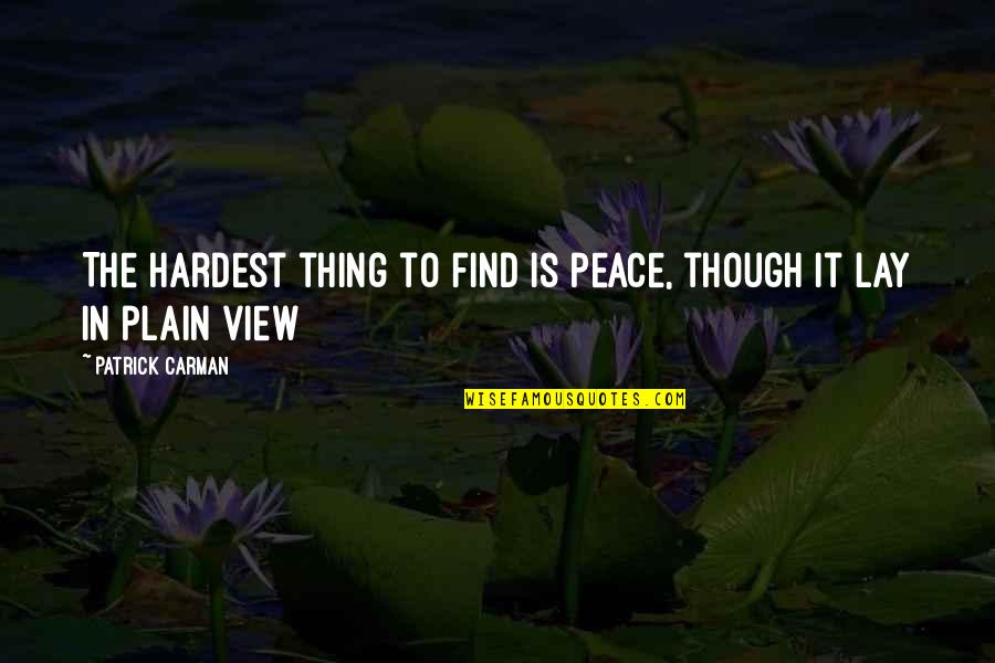 Kaito Shion Quotes By Patrick Carman: The hardest thing to find is peace, though