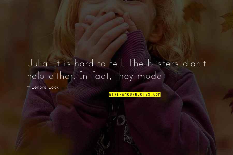 Kaivalya Education Quotes By Lenore Look: Julia. It is hard to tell. The blisters