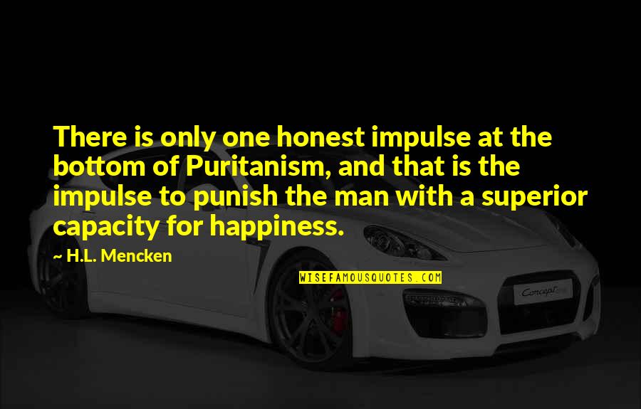 Kaizen Quote Quotes By H.L. Mencken: There is only one honest impulse at the