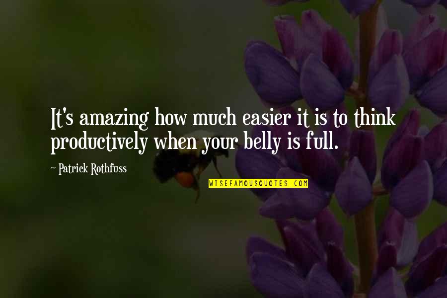 Kaizena Quotes By Patrick Rothfuss: It's amazing how much easier it is to Kaizena Quotes By Patrick Rothfuss: It's amazing how much easier it is to
