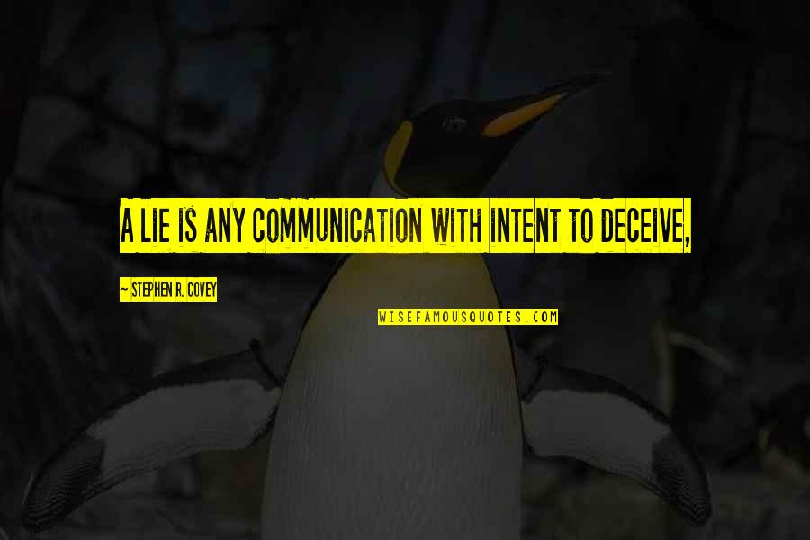 Kaizin Quotes By Stephen R. Covey: A lie is any communication with intent to