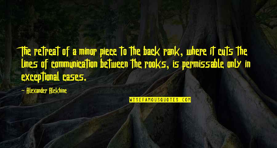 Kaj Franck Quotes By Alexander Alekhine: The retreat of a minor piece to the