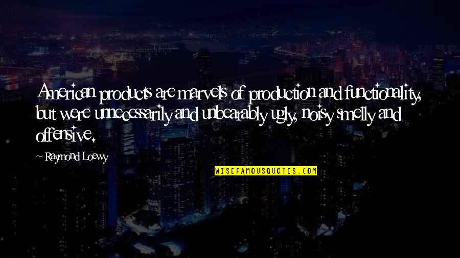 Kajuan Raye Quotes By Raymond Loewy: American products are marvels of production and functionality,