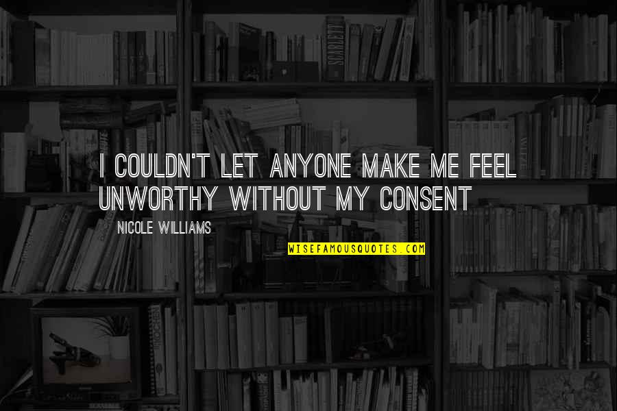 Kajut Quotes By Nicole Williams: I couldn't let anyone make me feel unworthy