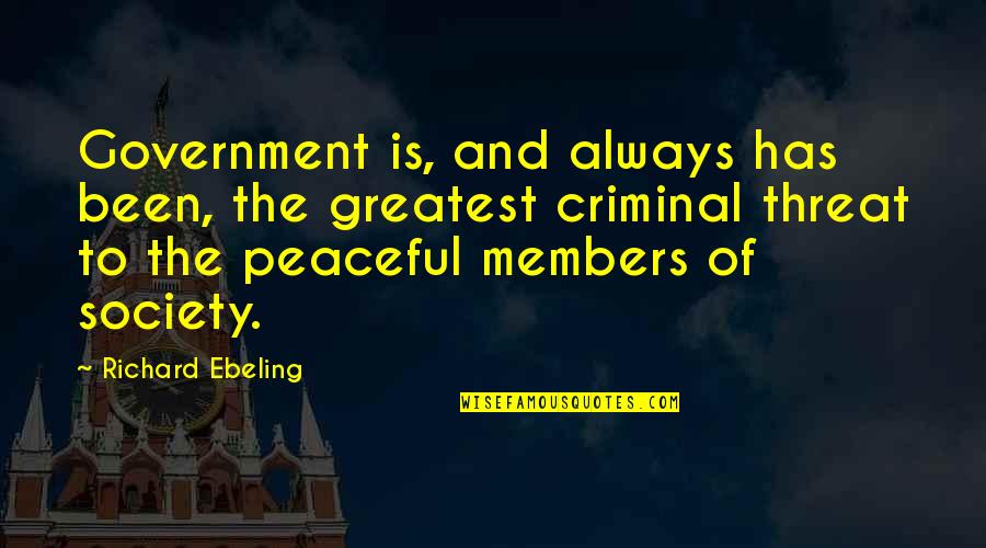 Kakadu Papagaj Quotes By Richard Ebeling: Government is, and always has been, the greatest Kakadu Papagaj Quotes By Richard Ebeling: Government is, and always has been, the greatest