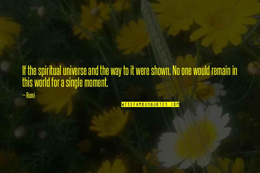 Kakamega Quotes By Rumi: If the spiritual universe and the way to Kakamega Quotes By Rumi: If the spiritual universe and the way to