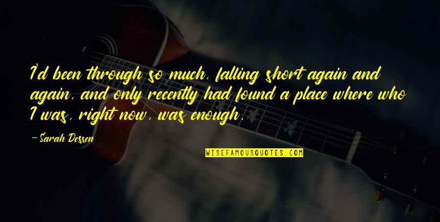 Kakang Quotes By Sarah Dessen: I'd been through so much, falling short again Kakang Quotes By Sarah Dessen: I'd been through so much, falling short again