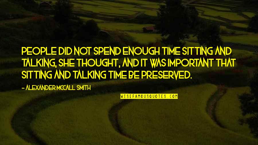 Kakashi Love Quotes By Alexander McCall Smith: People did not spend enough time sitting and