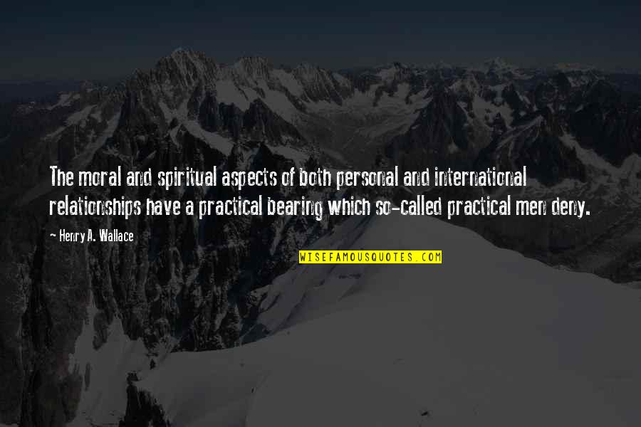 Kakava Quotes By Henry A. Wallace: The moral and spiritual aspects of both personal Kakava Quotes By Henry A. Wallace: The moral and spiritual aspects of both personal