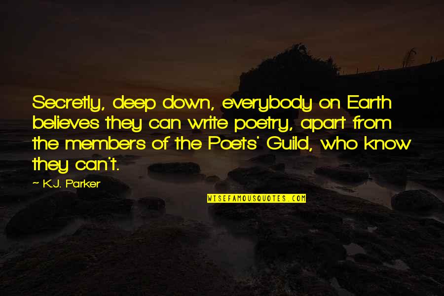 Kakavia Quotes By K.J. Parker: Secretly, deep down, everybody on Earth believes they