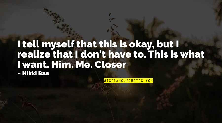 Kakaygeesick Bay Quotes By Nikki Rae: I tell myself that this is okay, but Kakaygeesick Bay Quotes By Nikki Rae: I tell myself that this is okay, but