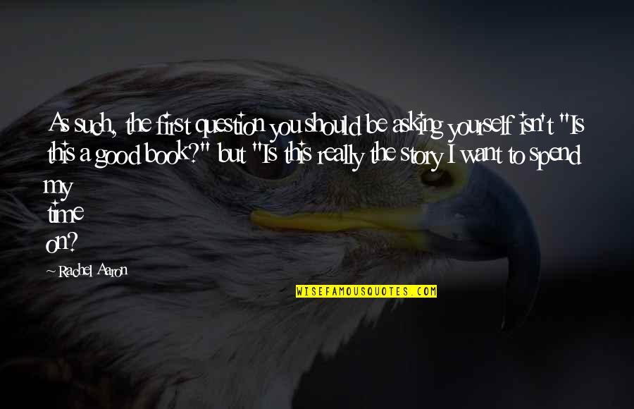 Kakefuton Quotes By Rachel Aaron: As such, the first question you should be Kakefuton Quotes By Rachel Aaron: As such, the first question you should be