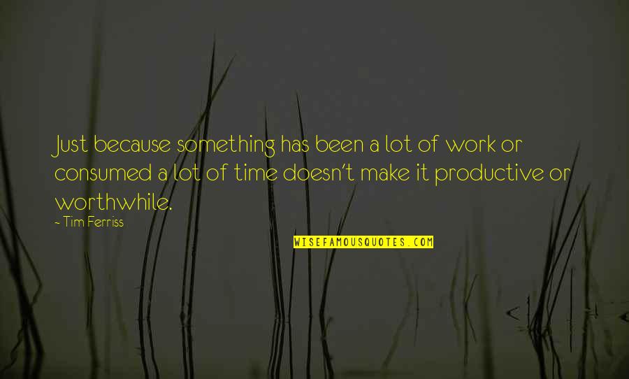 Kakefuton Quotes By Tim Ferriss: Just because something has been a lot of Kakefuton Quotes By Tim Ferriss: Just because something has been a lot of
