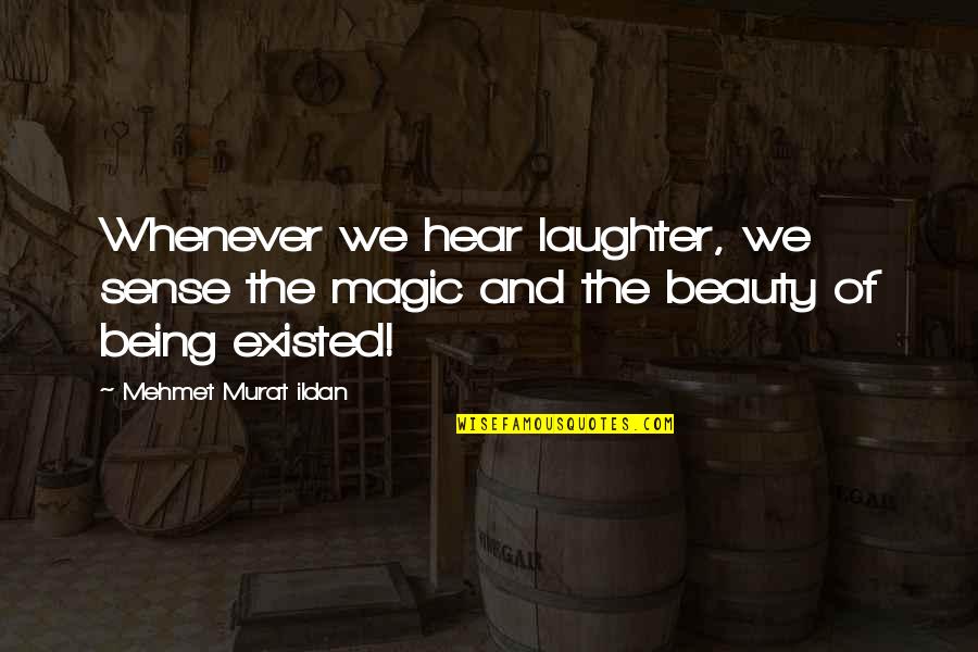 Kakek Quotes By Mehmet Murat Ildan: Whenever we hear laughter, we sense the magic