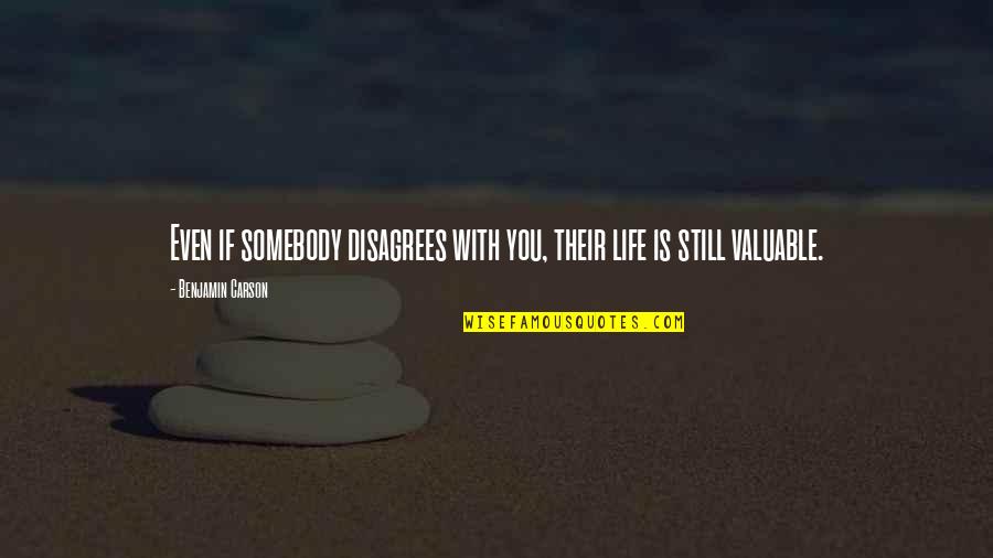 Kakemono Quotes By Benjamin Carson: Even if somebody disagrees with you, their life Kakemono Quotes By Benjamin Carson: Even if somebody disagrees with you, their life