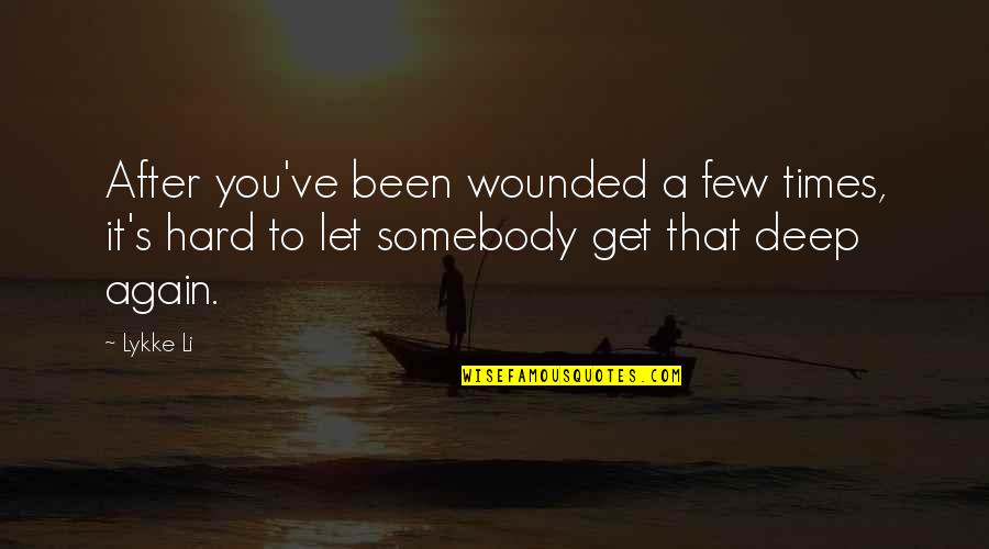 Kakenya Ntaiya Quotes By Lykke Li: After you've been wounded a few times, it's