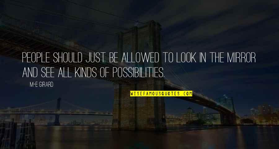 Kakerdaja Quotes By M-E Girard: People should just be allowed to look in Kakerdaja Quotes By M-E Girard: People should just be allowed to look in