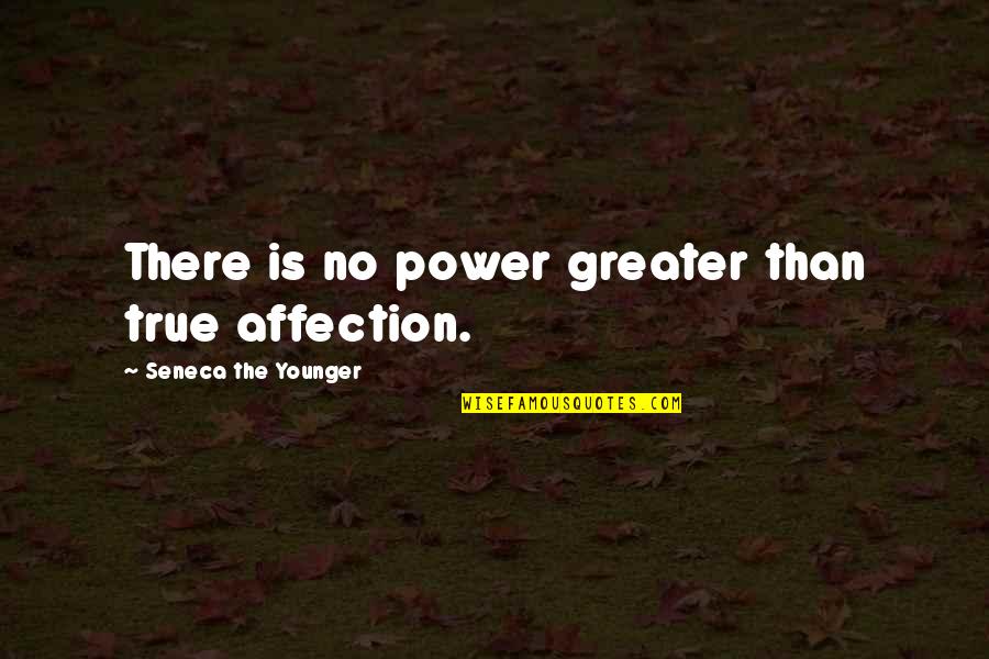 Kakhaber Kaladze Quotes By Seneca The Younger: There is no power greater than true affection.