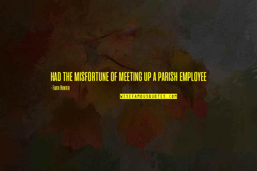 Kakhiel Quotes By Faith Hunter: had the misfortune of meeting up a parish Kakhiel Quotes By Faith Hunter: had the misfortune of meeting up a parish