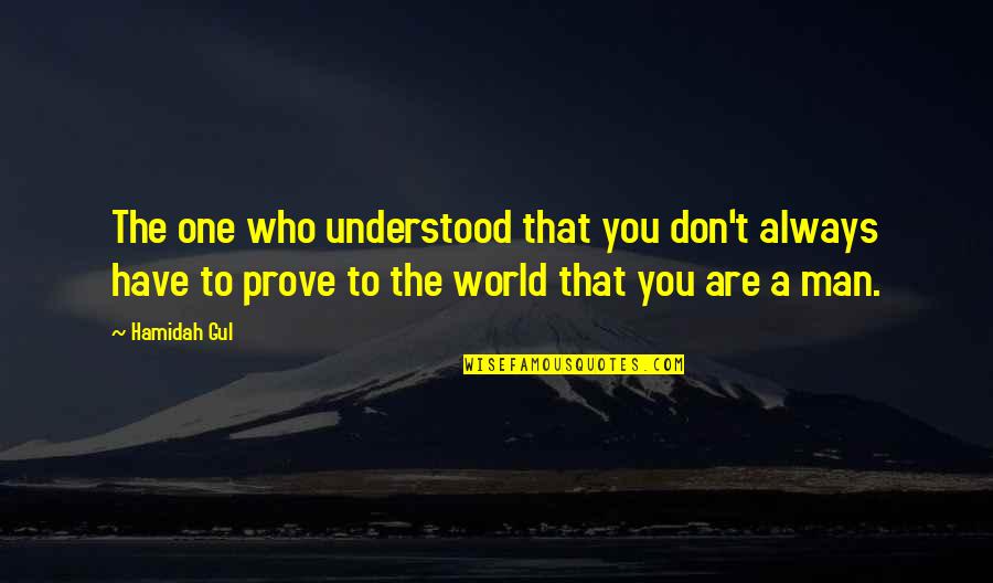 Kakiasvilis Quotes By Hamidah Gul: The one who understood that you don't always