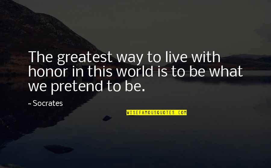 Kakinada City Quotes By Socrates: The greatest way to live with honor in