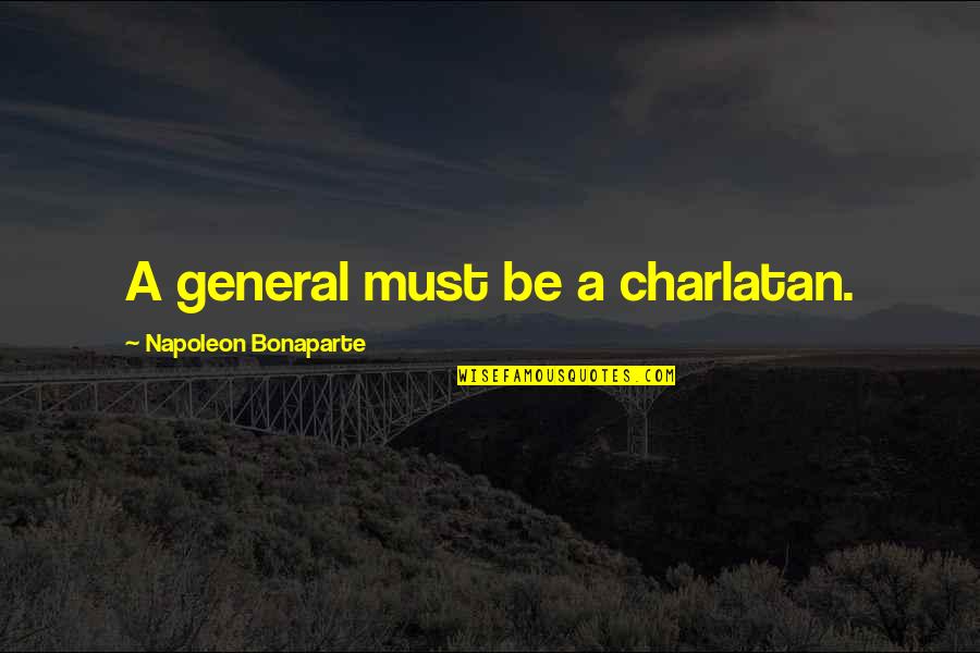 Kakitiran Quotes By Napoleon Bonaparte: A general must be a charlatan.