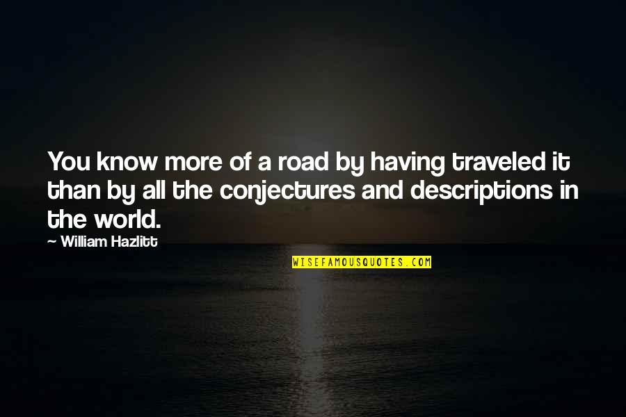 Kakki Sattai Images With Love Quotes By William Hazlitt: You know more of a road by having Kakki Sattai Images With Love Quotes By William Hazlitt: You know more of a road by having