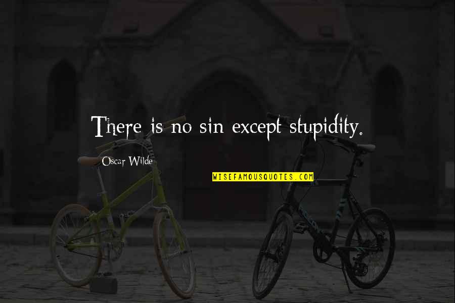 Kakna Quotes By Oscar Wilde: There is no sin except stupidity.