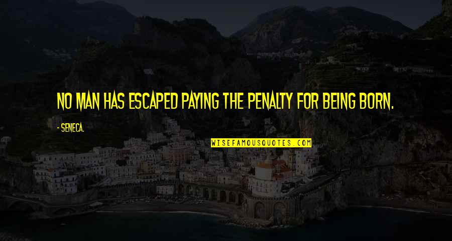 Kako Napraviti Quotes By Seneca.: No man has escaped paying the penalty for