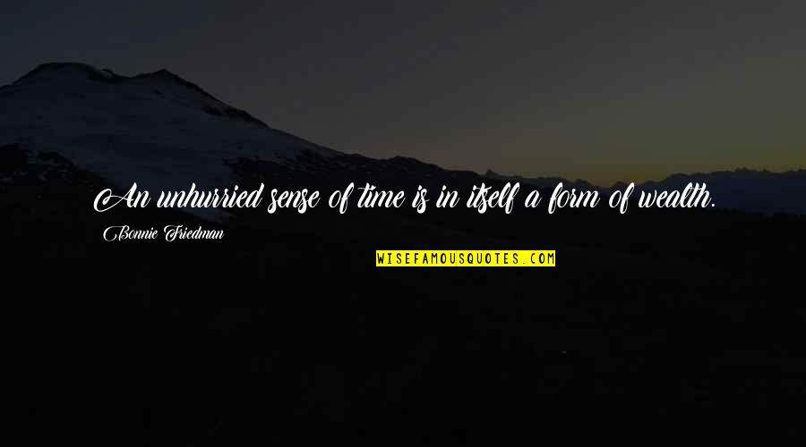 Kakodkar Anil Quotes By Bonnie Friedman: An unhurried sense of time is in itself