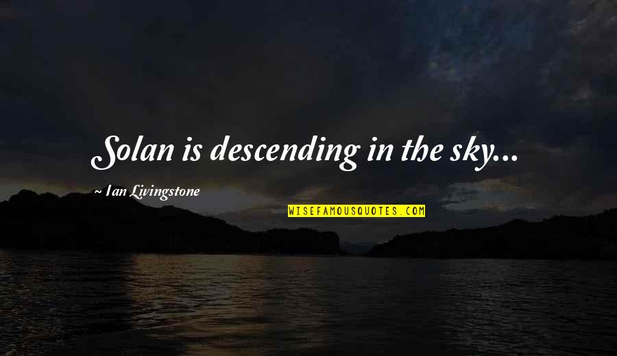 Kakost Quotes By Ian Livingstone: Solan is descending in the sky...