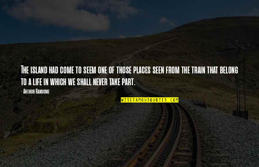 Kaktus Quotes By Arthur Ransome: The island had come to seem one of