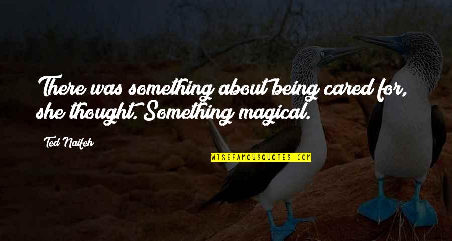 Kakujitsu Quotes By Ted Naifeh: There was something about being cared for," she